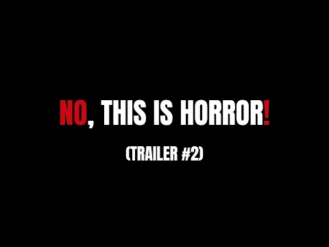 No, THIS Is Horror! - Trailer #2