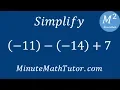 Simplify -11 - -14 7