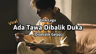 lagu viral ada tawa dibalik duka lirik lagu 