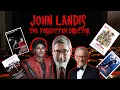 John Landis The Forgotten Director