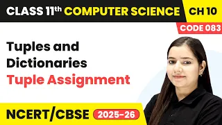 Tuple Assignment - Tuples Dictionaries Ch 10 Class 11th Computer Science Code 083 CBSE 2025
