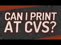 Can I print at CVS