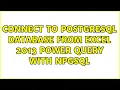 Connect to PostgreSQL database from Excel 2013 Power Query with Npgsql 2 Solutions