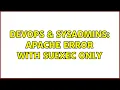 DevOps SysAdmins Apache error with suEXEC only 2 Solutions