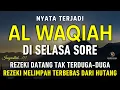 Download Lagu Surat Al WAQIAH 7x, dengarkan hutang lunas, Rezeki datang dari berbagai arah, Bacaan Al Quran Merdu