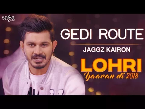 Download MP3 Gedi Route | Jaggz Kairon | Mr. WOW | Lohri Yaaran Di 2018 | New Punjabi Song | Saga Music