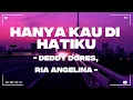 Hanya Kau Di Hatiku - Deddy Dores, Ria Angelina