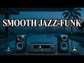 Download Lagu Smooth Jazz Funk | Perfect Lounge Vibes for Relaxing Nights