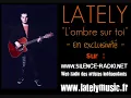 LATELY  "L'ombre sur toi" en  Exclu sur SilenceRadio.net