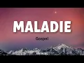 Maladie - Gospel (Lirik & Terjemahan)