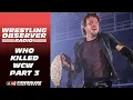 Between Bischoff and Russo a lot of BS Who Killed WCW part 3 Wrestling Observer Radio
