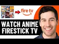 HOW TO WATCH ANIME ON FIRESTICK TV 2026 FULL GUIDE