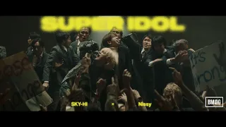 SKY HI Nissy SUPER IDOL Prod MONJOE SUNNY Music Video  SKY HI Nissy SUPER IDOL Prod MONJOE SUNNY Music Video