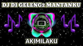 Download DJ DI GELENG GELENG MANTANKU AKIMILAKU SLOW JJ MP3