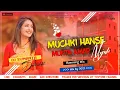 Download Lagu MUCHKI HANSE MONTA AMAR MOHALI ||HUMMING MIX ✓✓BY DJ SUMANTA SANTALDIH NO 1