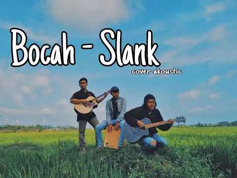 Download MP3 BOCAH - SLANK cover akustik