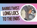 Barrel twists on long locs to the ends