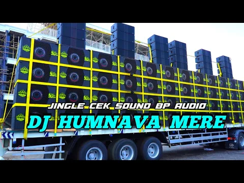 Download MP3 DJ HUMNAVA MERE JINGLE CEK SOUND BP AUDIO