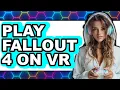 How to Play Fallout 4 on VR in 2025 Only Way