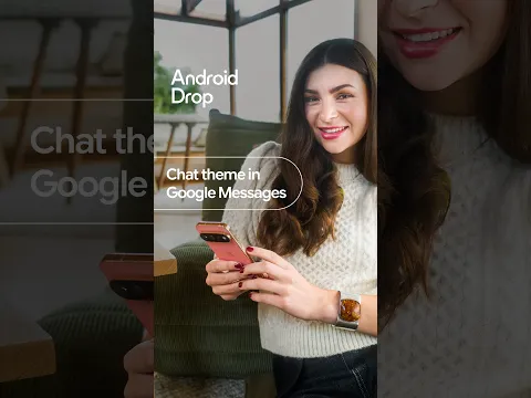 Customize the look of your chats ✨ | Android Drop