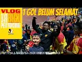 Lagu VLOG DARI BANGKU PENYOKONG | SUKU AKHIR 1 MILIK SELANGOR FC | PIALA MALAYSIA 25/26 080226