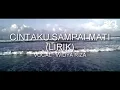 Download Lagu CINTAKU SAMPAI MATI (LIRIK)-VOCAL WIDYA RIZA