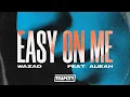 Adele - Easy On Me (Wazad \u0026 Alieah Cover Remix)