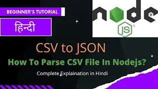 NodeJS Tutorials in Hindi Convert CSV into JSON Import data from Excel in Node Parse CSV NodeJS