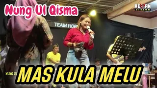 Download Mas Kula Melu - Nung Ul Qisma - Lagu Dangdut Lawas MP3