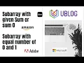 Subarray with Given Sum Sub Array with 0 sum Subarray with equal numbers of 0 and 1