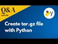 How to create tar gz file with python