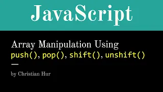 JavaScript - Array Manipulation Using Push Pop Shift and Unshift