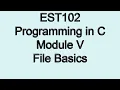 Files Part 1 Module 5 EST 102 Programming in C