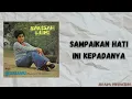 Lagu SANISAH HURI - SAMPAIKAN HATI INI KEPADANYA(OFFICIAL LYRIC VIDEO)