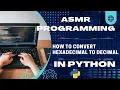 ASMR PROGRAMMING - How to convert Hexadecimal to Decimal in Python