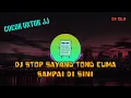 DJ old 2020 || STOP SAYANG TONG CUMA SAMPAI DI SINI || COCOK BUAT JJ