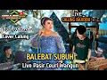 Download Lagu BALEBAT SUBUH || CALUNG BAJIDORAN COVER TEH WINWIN_LIVE PASIR CEURI WANGUN (Genjlong music) 