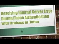 Resolving Internal Server Error During Phone Authentication with Firebase in Flutter