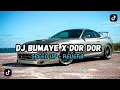 Download Lagu DJ BUMAYE X DOR DOR || SPEED UP + REVERB VIRAL TIKTOK TERBARU 2024