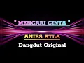 Lagu Mencari Cinta  -  Anies Atla  ( Dangdut )