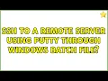 SSH to a remote server using PuTTY through Windows batch file 6 Solutions
