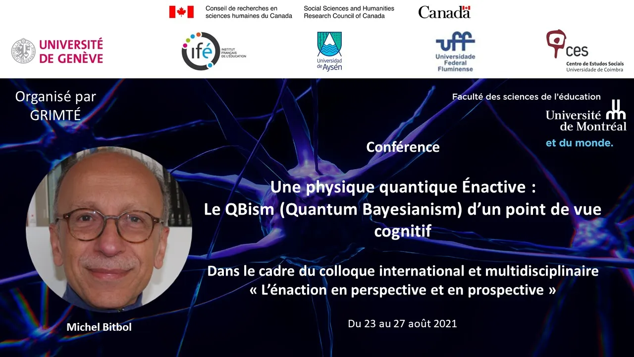 Michel Bitbol - Une physique quantique Énactive: Le QBism d’un point de vue cognitif