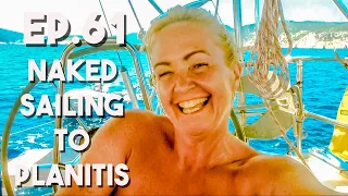 Ep.61 Naked sailing to Planitis, Greece – Carl and Jenny