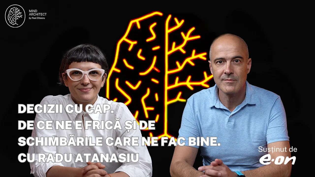 #Deciziicucap - Mai bine rău decât diferit. De ce fugim și de schimbările bune cu Radu Atanasiu