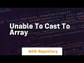 unable to cast to array