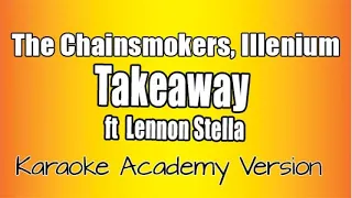 the chainsmokers illenium takeaway karaoke academy version ft lennon stella