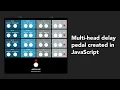Multi-head delay pedal in JavaScript
