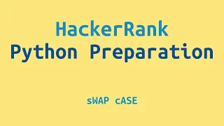 14 HackerRank Python Preparation - sWAP cASE