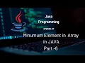 Find Minimum Element in Array in JAVA Arrays - Part 6 37
