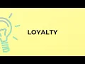 What is the meaning of the word LOYALTY